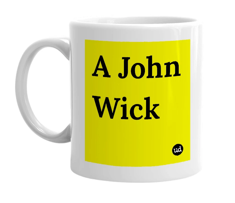 White mug with 'A John Wick' in bold black letters
