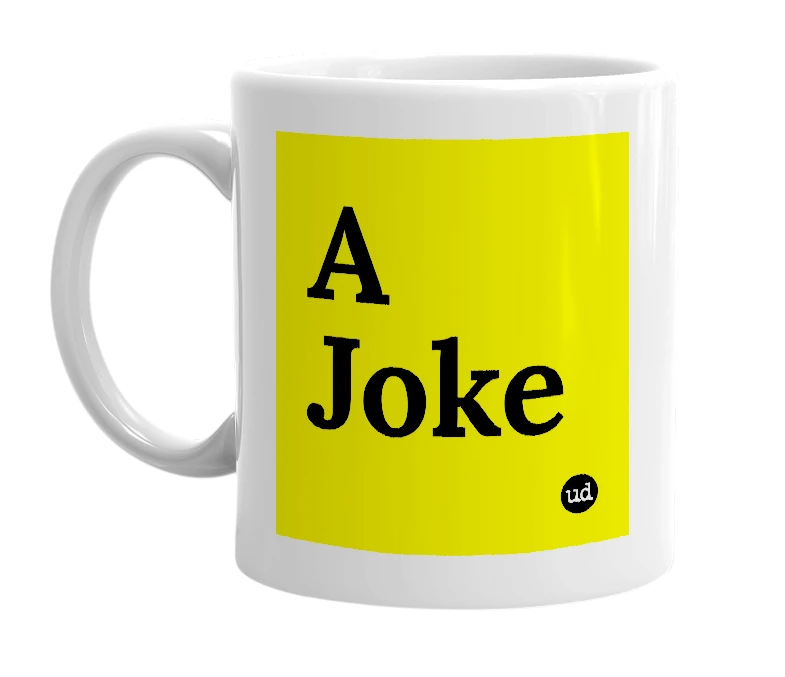 White mug with 'A Joke' in bold black letters