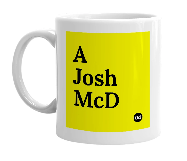 White mug with 'A Josh McD' in bold black letters