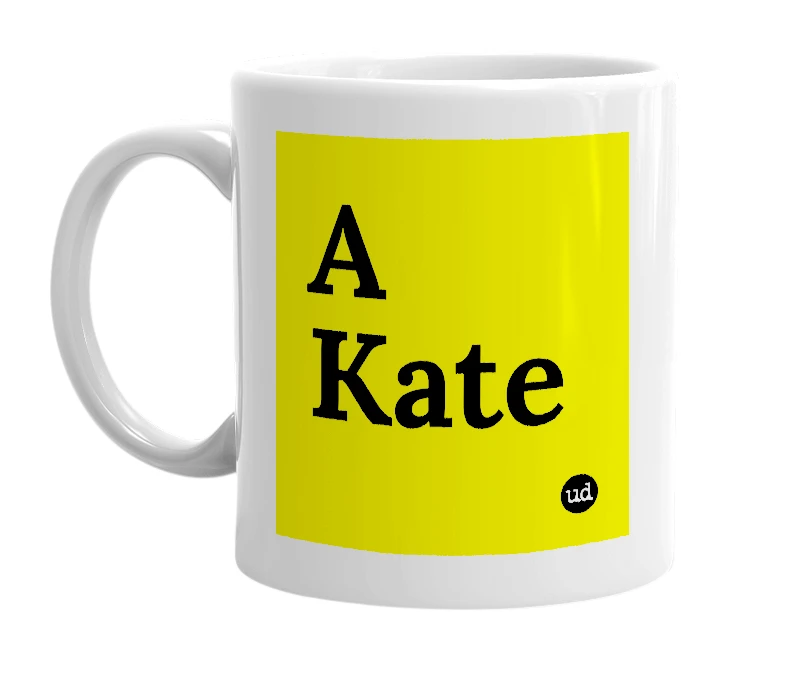 White mug with 'A Kate' in bold black letters