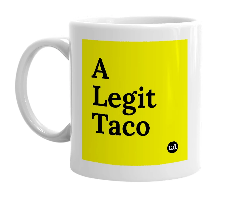 White mug with 'A Legit Taco' in bold black letters