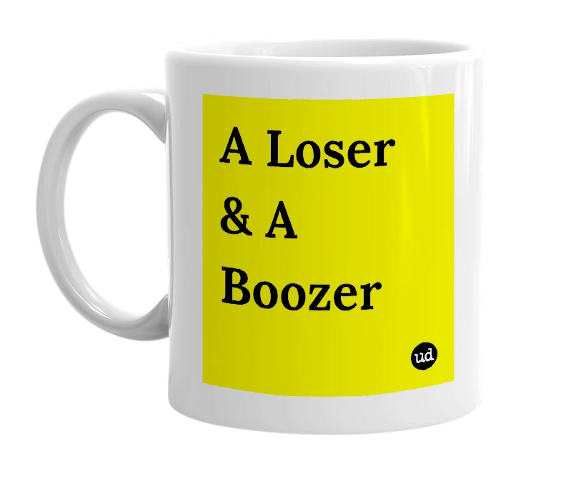 White mug with 'A Loser & A Boozer' in bold black letters