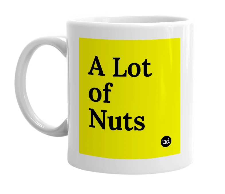 White mug with 'A Lot of Nuts' in bold black letters