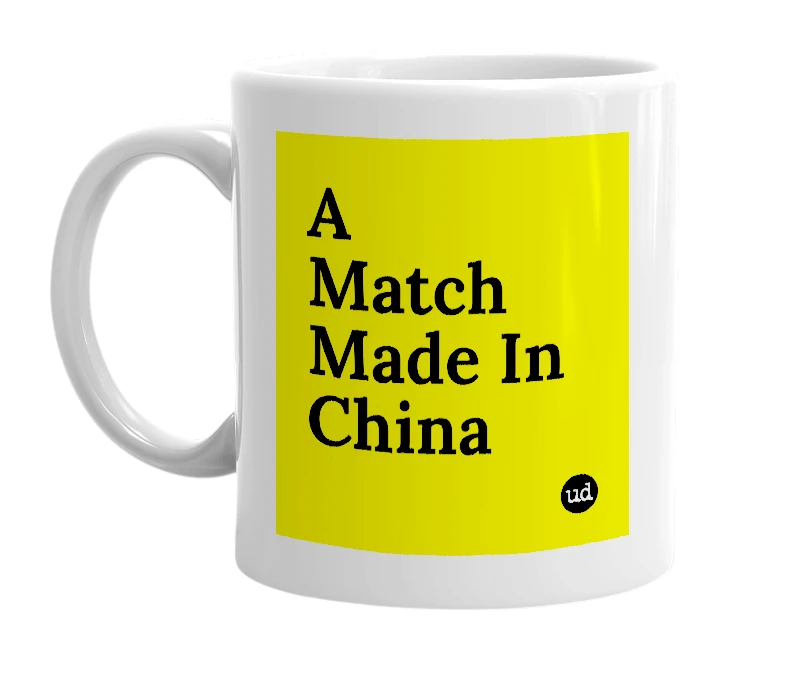 White mug with 'A Match Made In China' in bold black letters