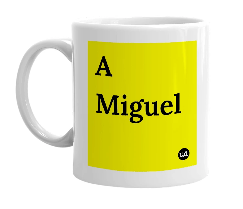 White mug with 'A Miguel' in bold black letters