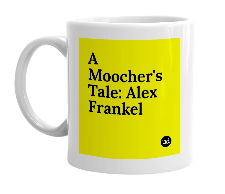 White mug with 'A Moocher's Tale: Alex Frankel' in bold black letters