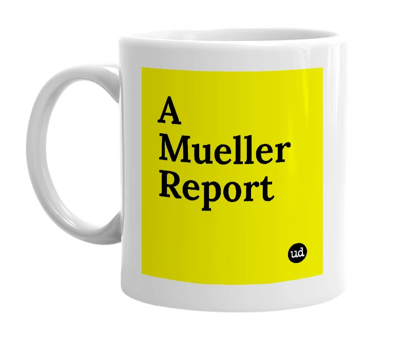 White mug with 'A Mueller Report' in bold black letters