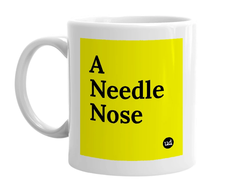 White mug with 'A Needle Nose' in bold black letters