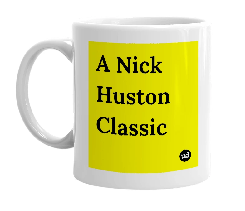 White mug with 'A Nick Huston Classic' in bold black letters