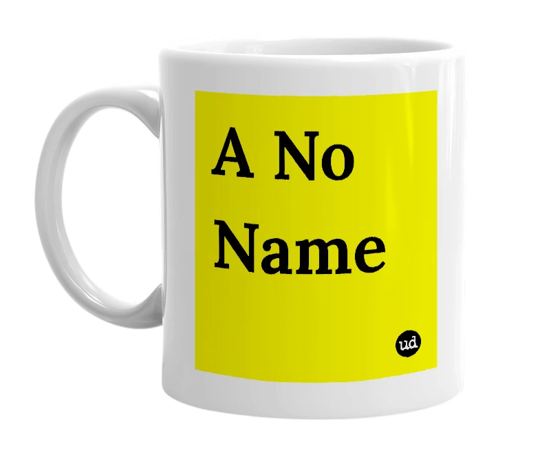 White mug with 'A No Name' in bold black letters