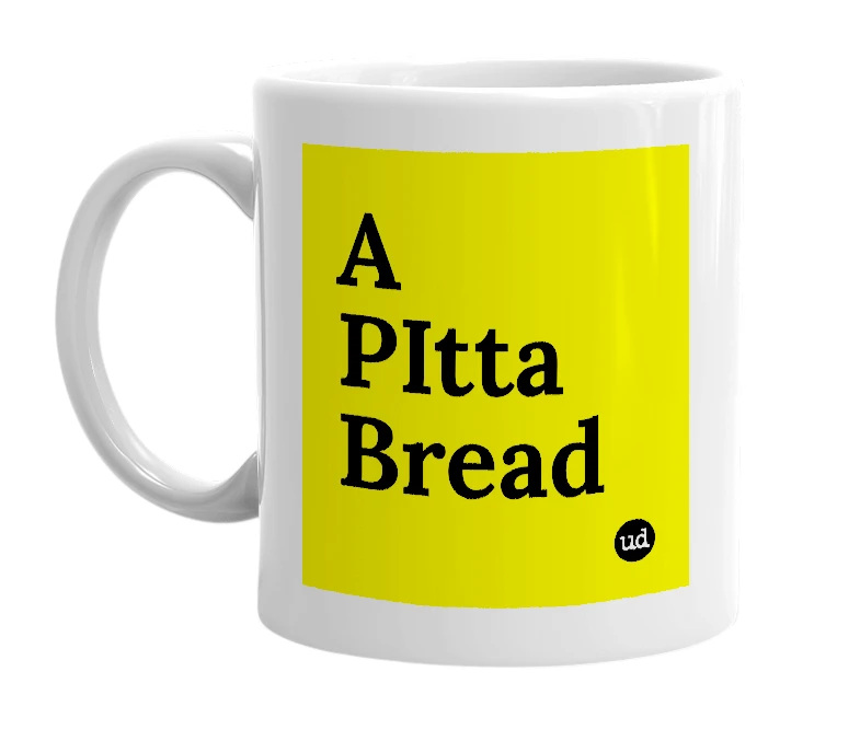 White mug with 'A PItta Bread' in bold black letters