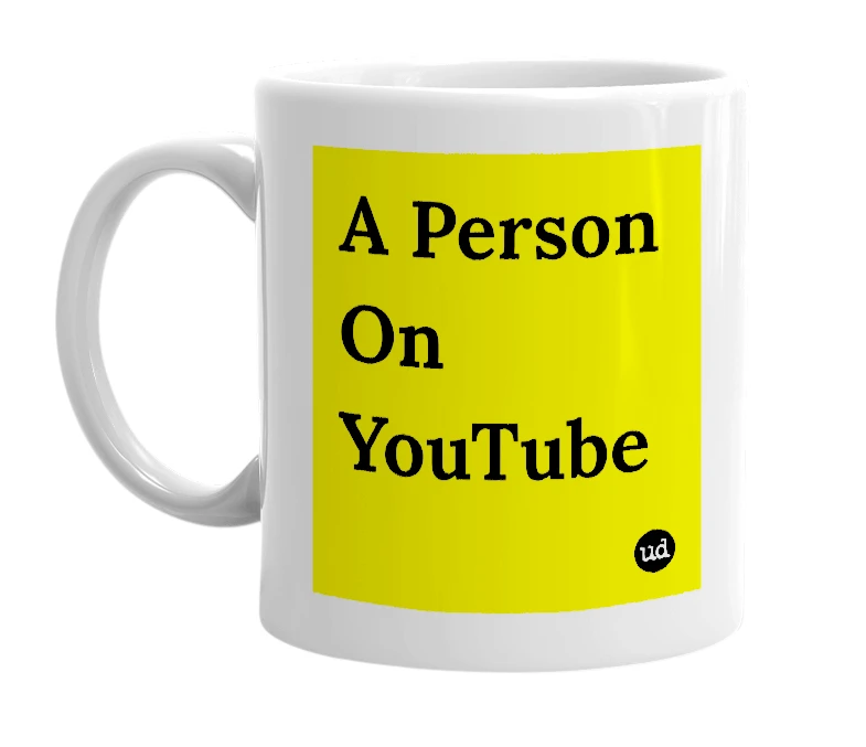 White mug with 'A Person On YouTube' in bold black letters