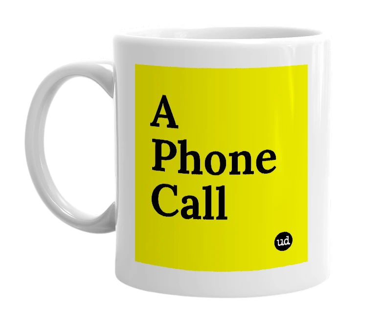 White mug with 'A Phone Call' in bold black letters