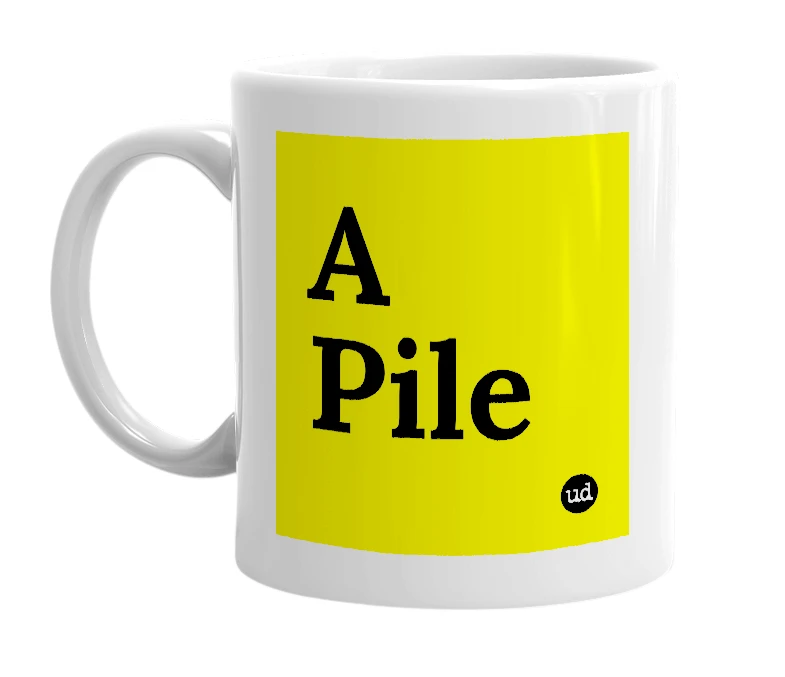 White mug with 'A Pile' in bold black letters