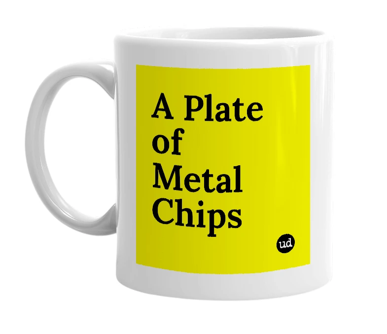 White mug with 'A Plate of Metal Chips' in bold black letters