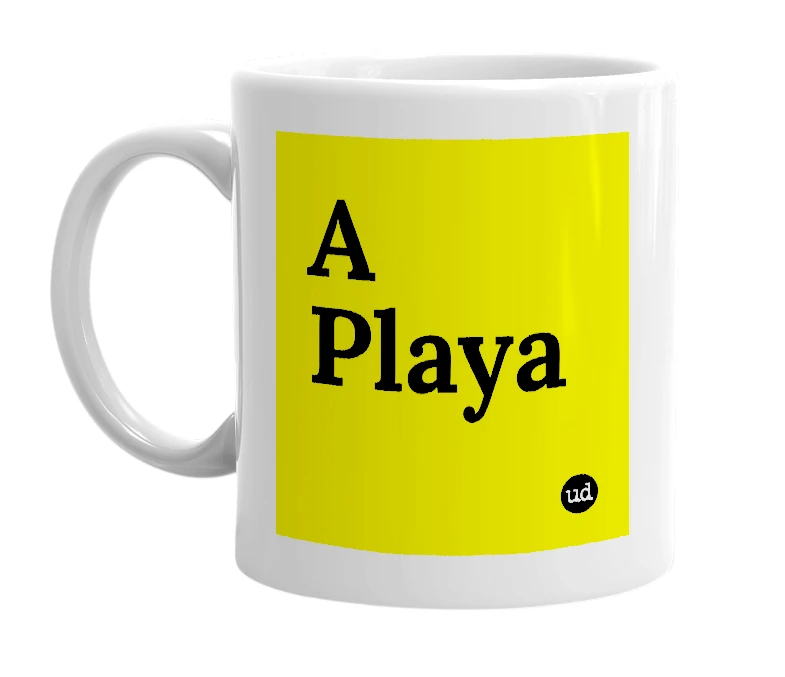 White mug with 'A Playa' in bold black letters