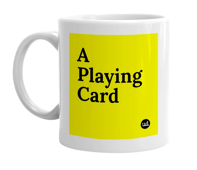 White mug with 'A Playing Card' in bold black letters