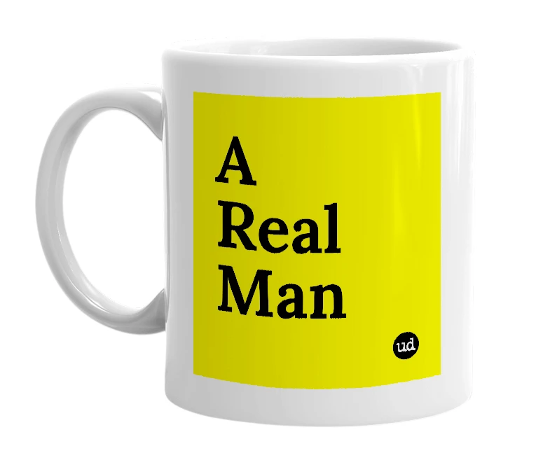 White mug with 'A Real Man' in bold black letters