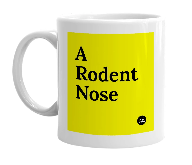 White mug with 'A Rodent Nose' in bold black letters