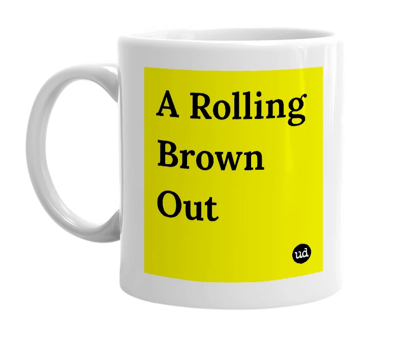 White mug with 'A Rolling Brown Out' in bold black letters