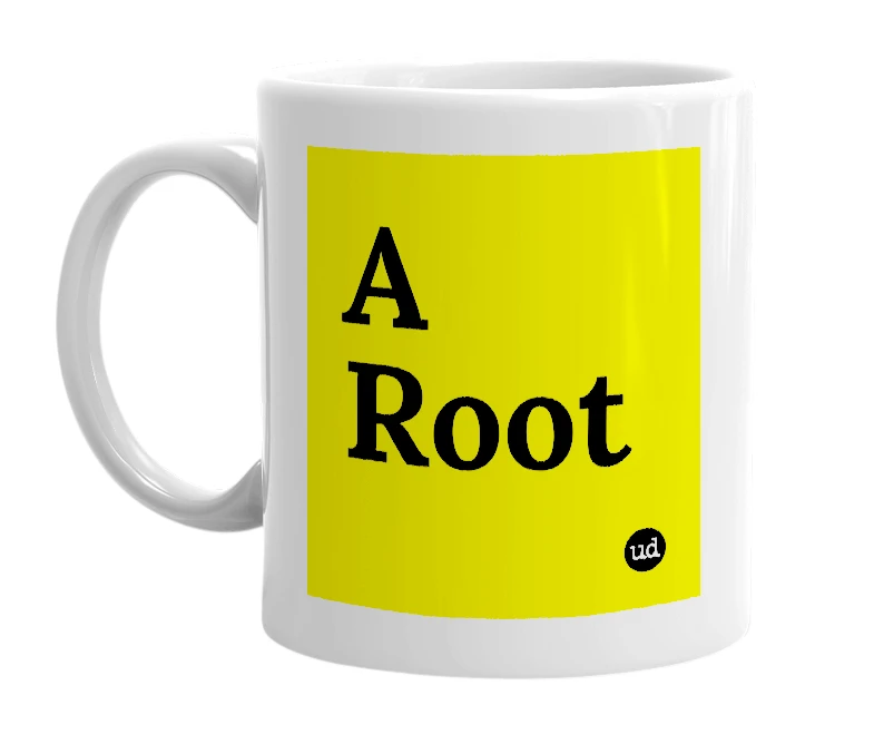 White mug with 'A Root' in bold black letters