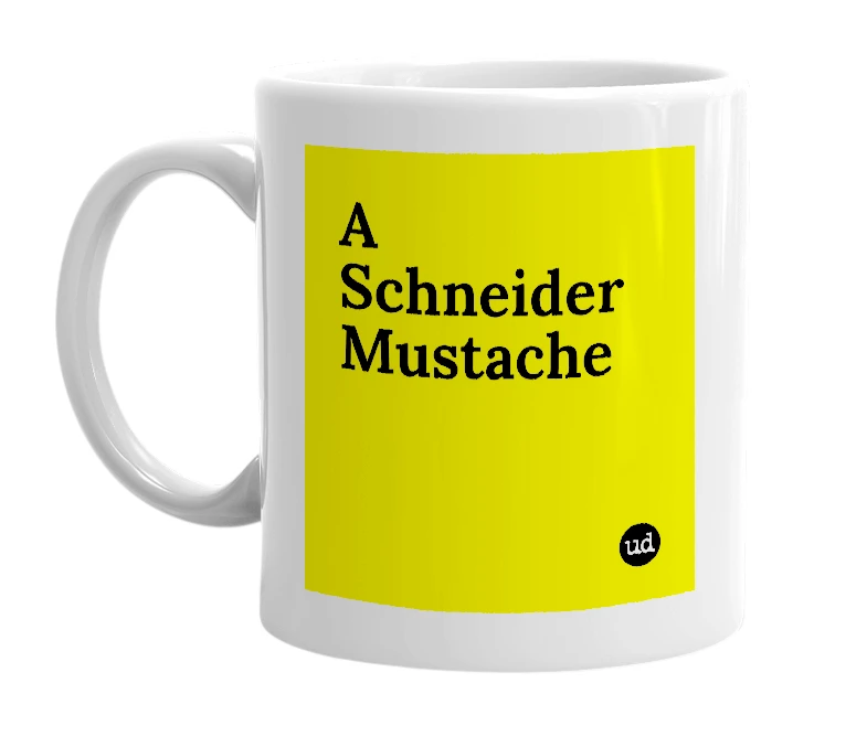 White mug with 'A Schneider Mustache' in bold black letters