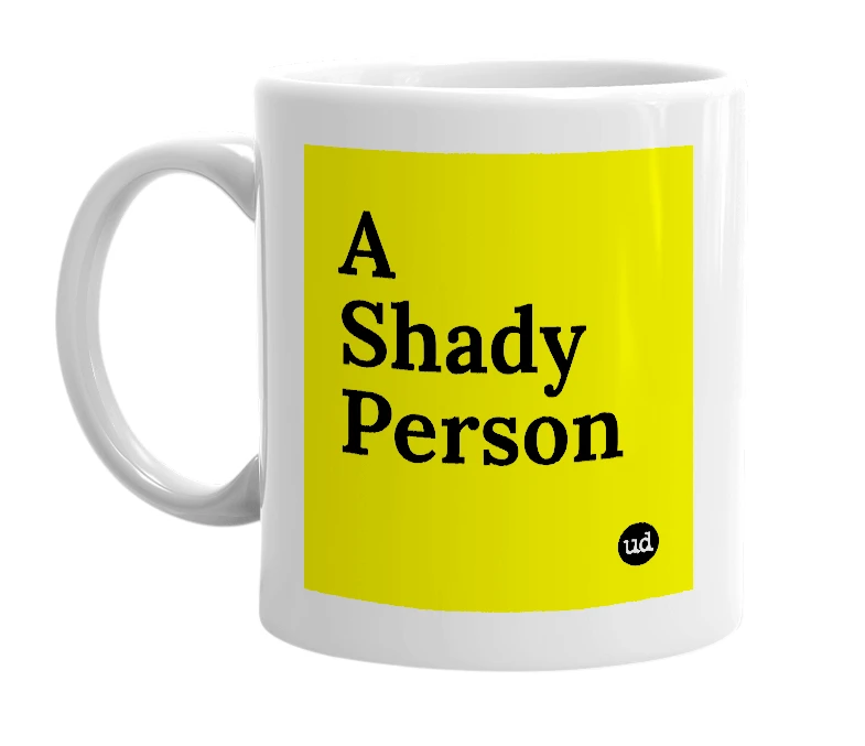 White mug with 'A Shady Person' in bold black letters