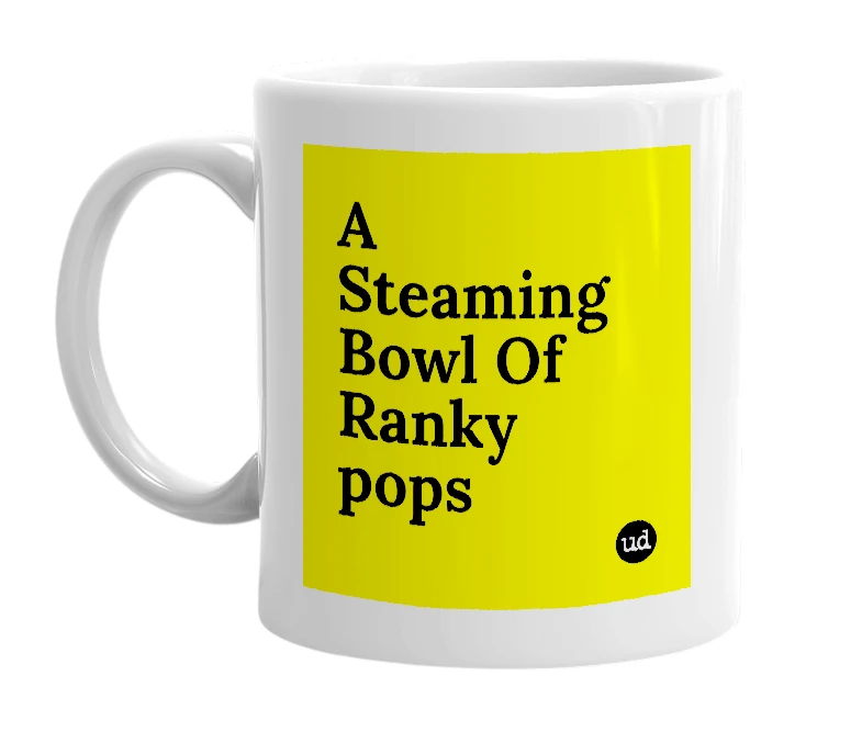 White mug with 'A Steaming Bowl Of Ranky pops' in bold black letters