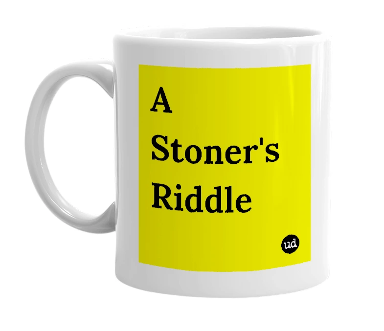 White mug with 'A Stoner's Riddle' in bold black letters