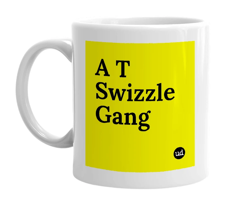 White mug with 'A T Swizzle Gang' in bold black letters
