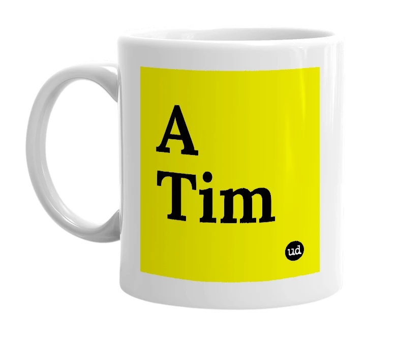 White mug with 'A Tim' in bold black letters
