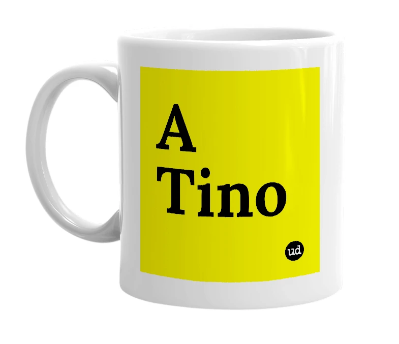 White mug with 'A Tino' in bold black letters