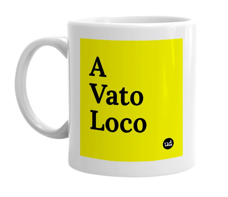 White mug with 'A Vato Loco' in bold black letters