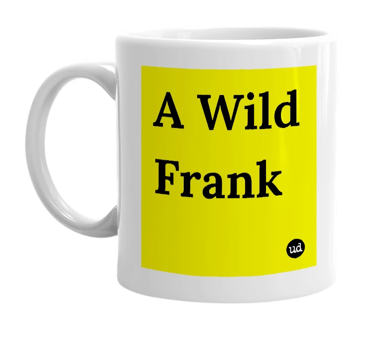 White mug with 'A Wild Frank' in bold black letters