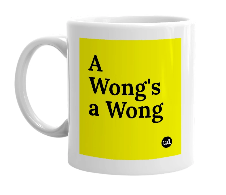 White mug with 'A Wong's a Wong' in bold black letters