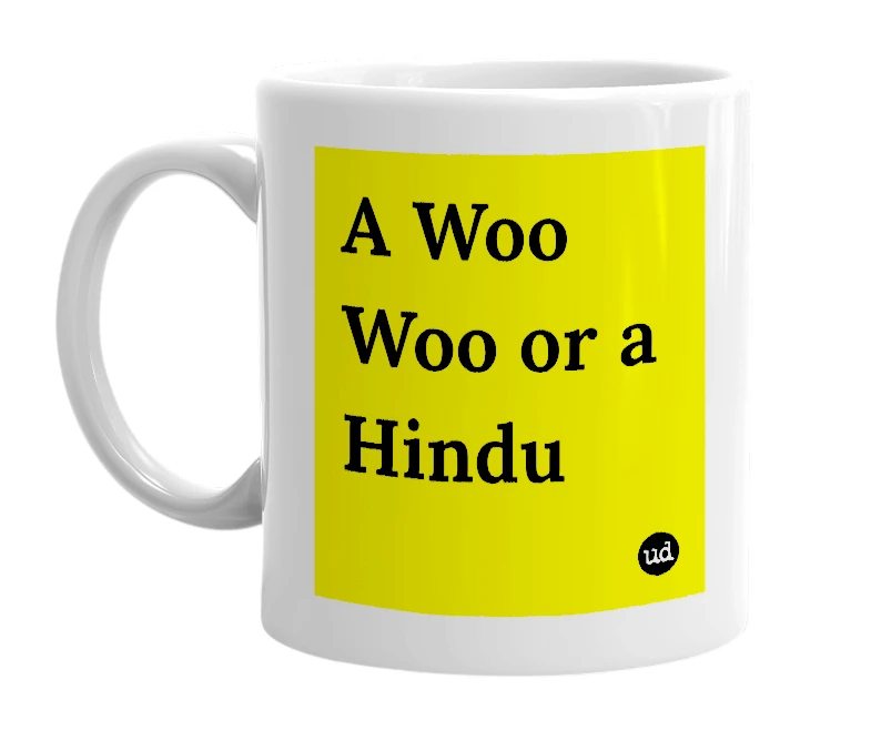 White mug with 'A Woo Woo or a Hindu' in bold black letters