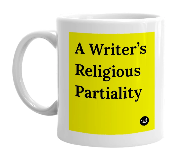 White mug with 'A Writer’s Religious Partiality' in bold black letters