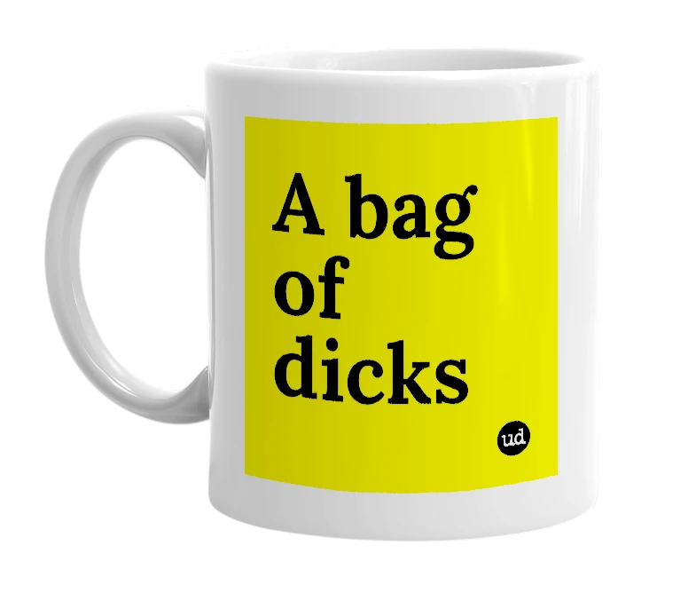 White mug with 'A bag of dicks' in bold black letters