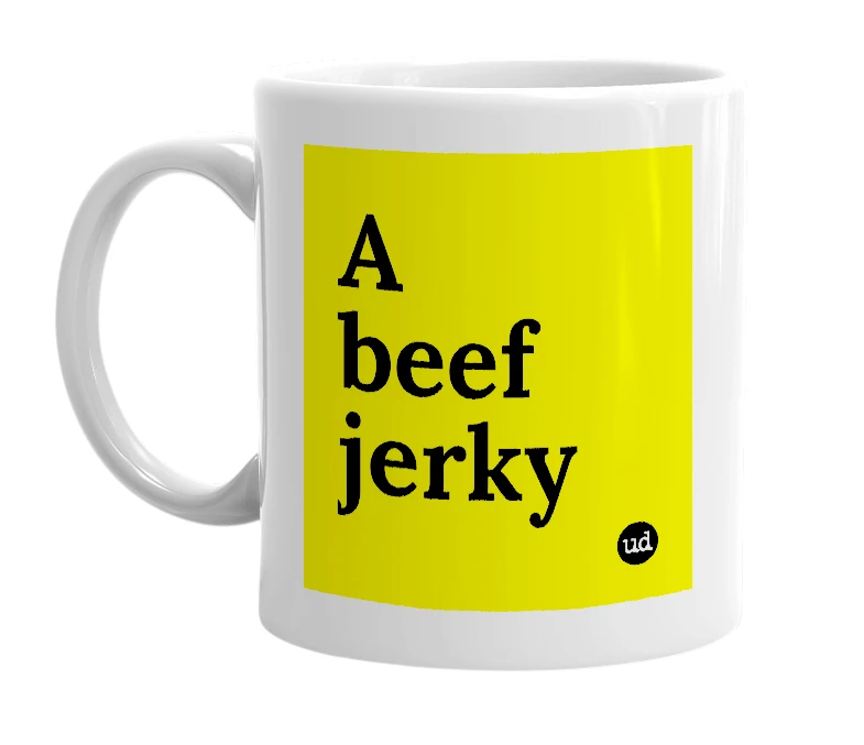 White mug with 'A beef jerky' in bold black letters
