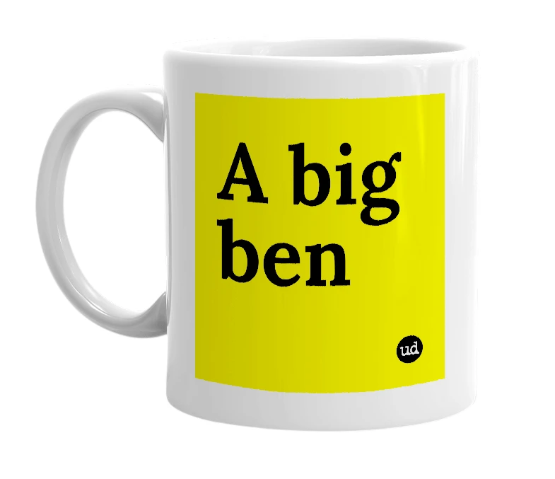 White mug with 'A big ben' in bold black letters