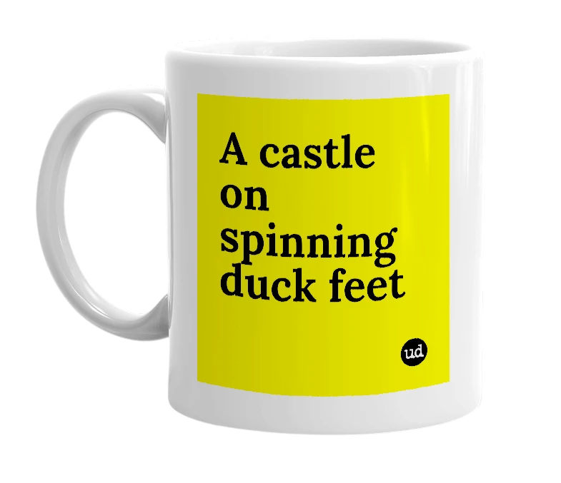 White mug with 'A castle on spinning duck feet' in bold black letters
