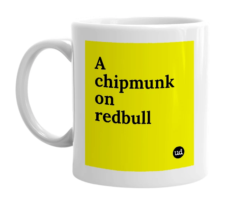 White mug with 'A chipmunk on redbull' in bold black letters