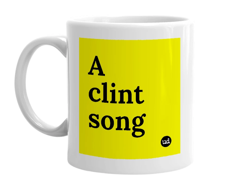 White mug with 'A clint song' in bold black letters