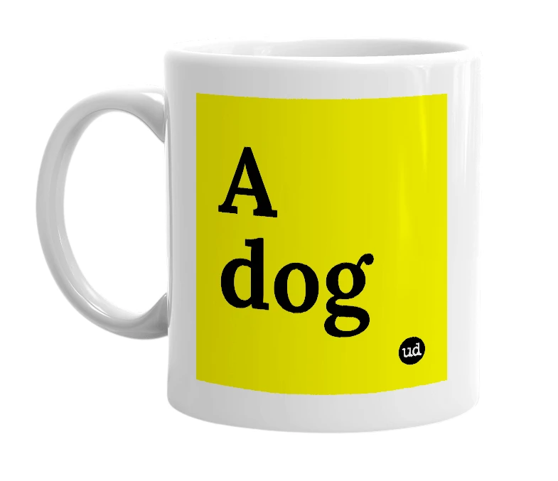 White mug with 'A dog' in bold black letters