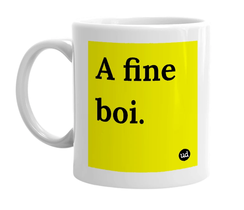 White mug with 'A fine boi.' in bold black letters