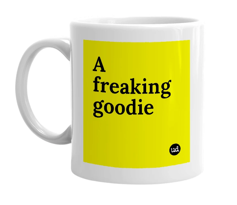 White mug with 'A freaking goodie' in bold black letters