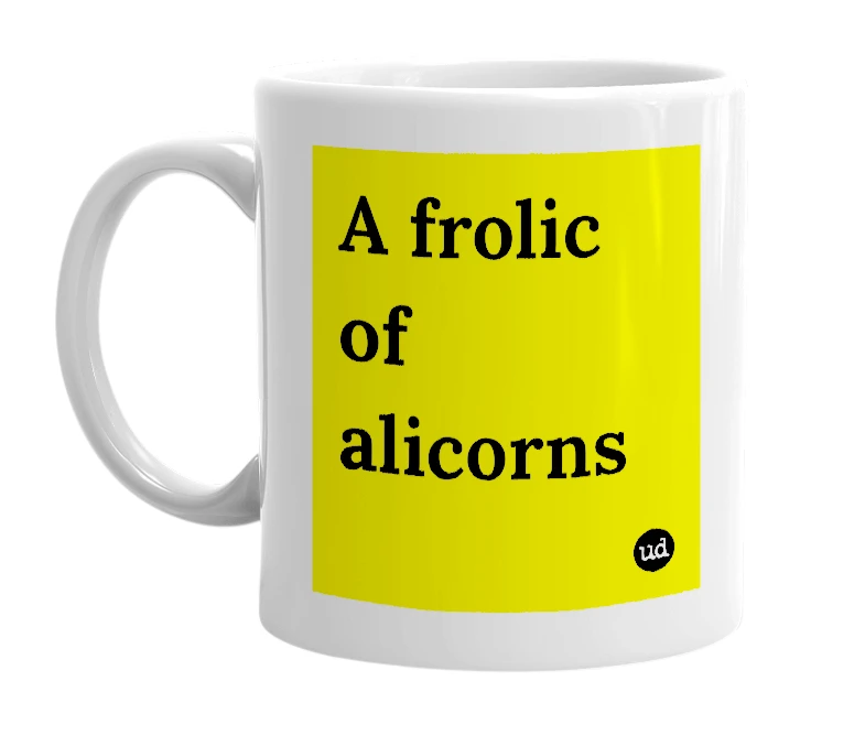 White mug with 'A frolic of alicorns' in bold black letters