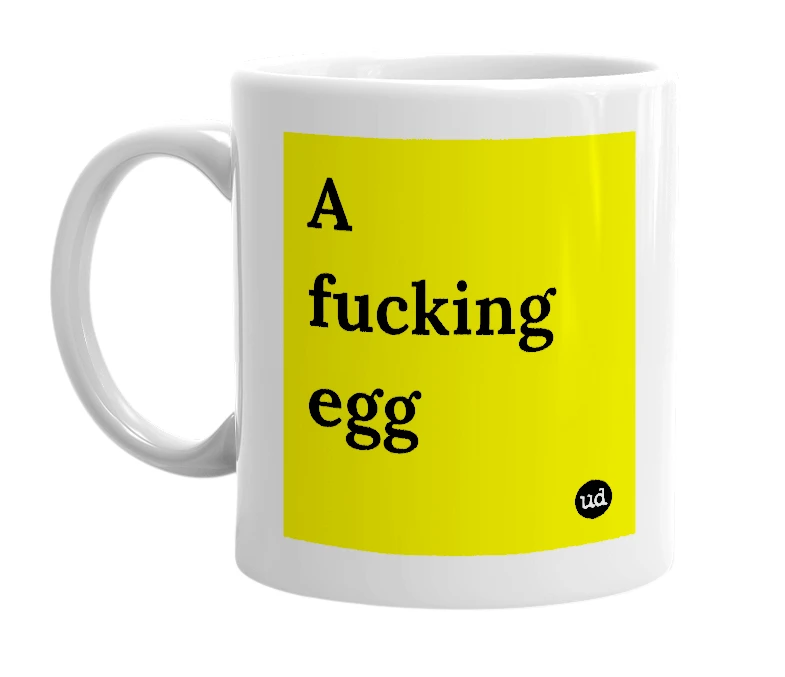 White mug with 'A fucking egg' in bold black letters