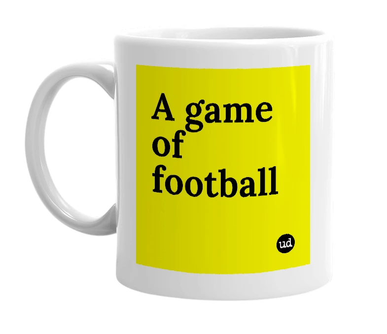 White mug with 'A game of football' in bold black letters