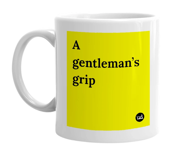 White mug with 'A gentleman’s grip' in bold black letters